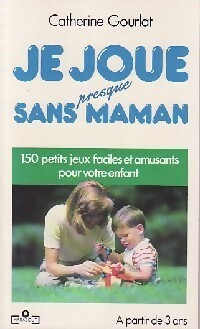 Image du vendeur pour Je joue presque sans maman - Catherine Gourlat mis en vente par Book Hmisphres