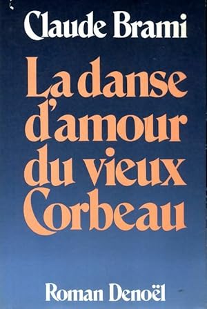 Bild des Verkufers fr La danse d'amour du vieux corbeau - Claude Brami zum Verkauf von Book Hmisphres
