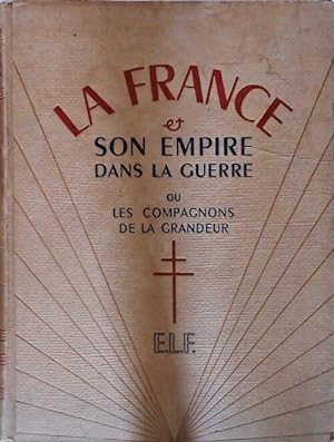 La France et son empire dans la guerre ou les compagnons de la grandeur Tome I, II & III (3 vols)...