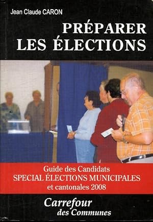 Image du vendeur pour Pr?parer les ?lections - Jean-Claude Caron mis en vente par Book Hmisphres