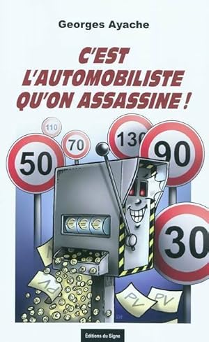 Seller image for C'est l'automobiliste qu'on assassine ! - Georges Ayache for sale by Book Hmisphres