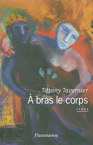 Bild des Verkufers fr A bras le corps - Tiffany Tavernier zum Verkauf von Book Hmisphres