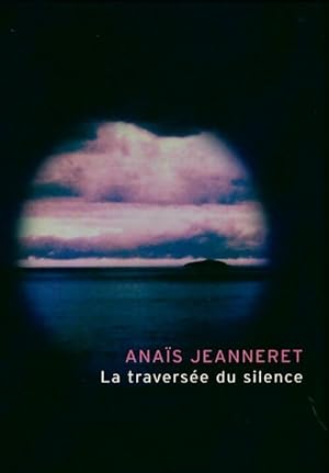 Seller image for La travers?e du silence - Ana?s Jeanneret for sale by Book Hmisphres