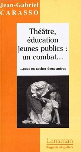 Bild des Verkufers fr Th??tre ?ducation jeunes publics : Un combat . Peut en cacher deux autres - Jean-Gabriel Carasso zum Verkauf von Book Hmisphres