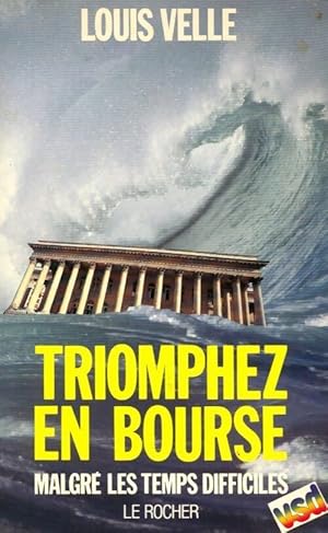 Triomphez en bourse malgr? les temps difficiles - Louis Velle