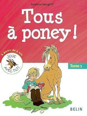 Image du vendeur pour Tous ? poney ! Tome I - Sylviane Gangloff mis en vente par Book Hmisphres