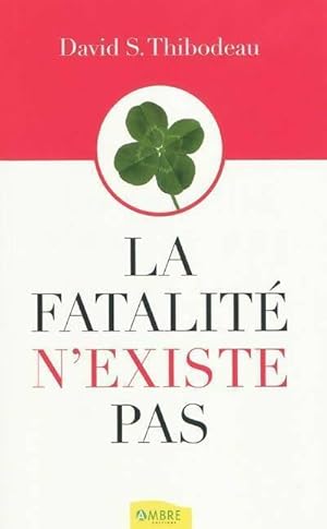 Seller image for La fatalit? n'existe pas - David S. Thibodeau for sale by Book Hmisphres