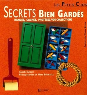 Secrets bien gard s. Rangez, cachez, prot gez vos collections - Isabelle Antori