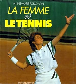 La femme et le tennis - Anne-Marie Rouchon