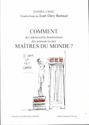 Comment des adolescents boutonneux deviennent-il des maîtres du monde - Daniel Cissé