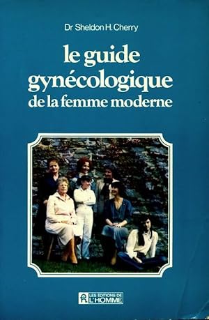 Seller image for Le guide gyn?cologique de la femme moderne - Sheldon H Cherry for sale by Book Hmisphres