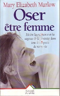 Seller image for Oser ?tre femme - Mary Elizabeth Marlow for sale by Book Hmisphres