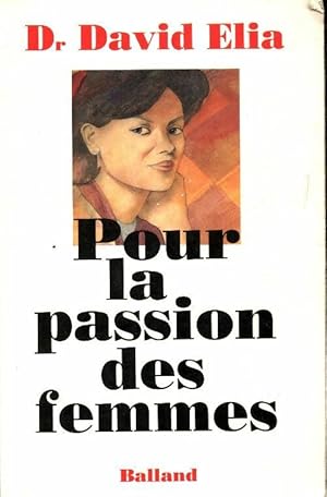 Seller image for Pour la passion des femmes - Dr David Elia for sale by Book Hmisphres