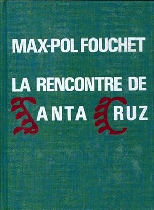 Seller image for La rencontre de Santa Cruz - Max-Pol Fouchet for sale by Book Hmisphres