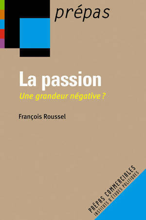 La passion : Une grandeur négative ? - François Roussel