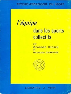 Image du vendeur pour L'?quipe dans les sports collectifs - Georges Chappuis mis en vente par Book Hmisphres