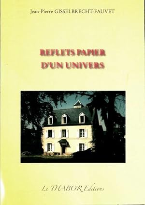 Imagen del vendedor de Reflets papier d'un univers - Jean-Pierre Gisselbrecht-Fauvet a la venta por Book Hmisphres