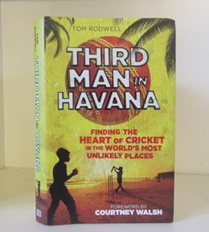 Seller image for Third Man in Havana: Finding the Heart of Cricket in the World's Most Unlikely Places for sale by BRIMSTONES
