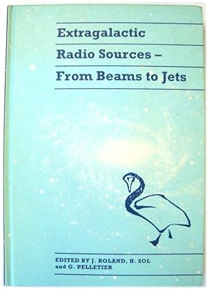 Immagine del venditore per Extragalactic Radio Sources - From Beams to Jets venduto da PsychoBabel & Skoob Books