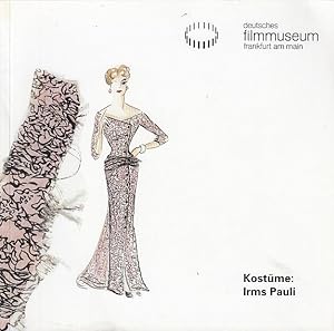 Kostüme: Irms Pauli : Ausstellung vom 12.4. - 10.6.1990. [Dt. Filmmuseum Frankfurt am Main. Red.:...