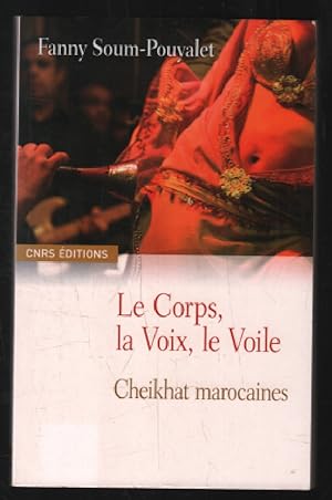 Seller image for Le Corps la Voix le Voile : Cheikhat marocaines for sale by librairie philippe arnaiz