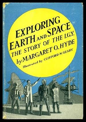 EXPLORING EARTH AND SPACE - The Story of the I.G.Y.