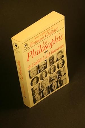 Bild des Verkufers fr La Philosophie: tome 2: De Galile  J.-J. Rousseau. zum Verkauf von Steven Wolfe Books
