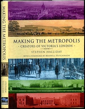 Imagen del vendedor de Making the Metropolis | Creators of Victoria's London a la venta por Little Stour Books PBFA Member