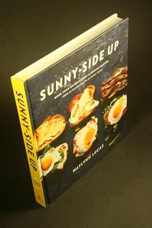 Bild des Verkufers fr Sunny side up: more than 100 breakfast & brunch recipes from the essential egg to the perfect pastry. zum Verkauf von Steven Wolfe Books