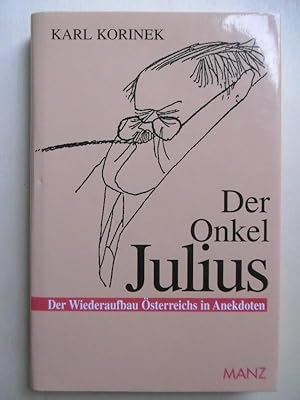Seller image for Der Onkel Julius oder Der Wiederaufbau sterreichs in Anekdoten. Zeichnungen von Ironimus. for sale by Antiquariat Steinwedel
