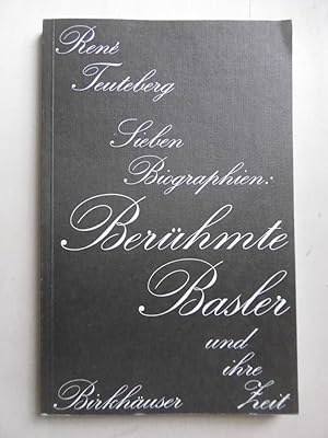 Berühmte Basler und ihre Zeit. Sieben Biographien. (Ein Volkshochschulkurs an der Universität Bas...