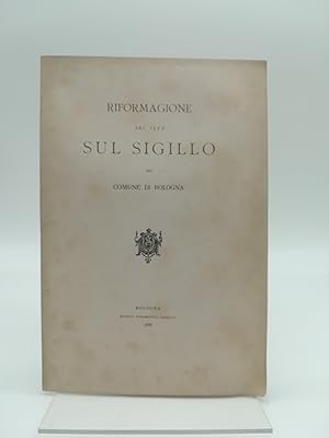 Seller image for Riformagione del 1322 sul sigillo del Comune di Bologna for sale by Coenobium Libreria antiquaria