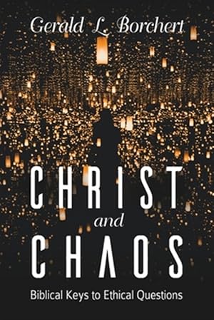 Imagen del vendedor de Christ and Chaos: Biblical Keys to Ethical Questions a la venta por GreatBookPrices