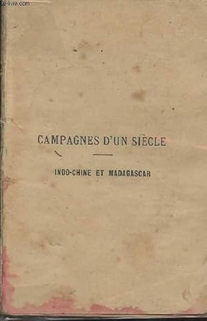 Seller image for Campagnes d'un sicle - Indo-Chine et Madagascar - "Petite bibliothque de l'arme franaise" for sale by Le-Livre