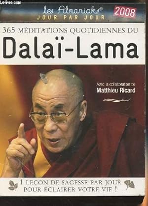 Bild des Verkufers fr 365 mditations quotidiennes du Dala-Lama - Les Almaniaks Jour par jour - 2008 zum Verkauf von Le-Livre