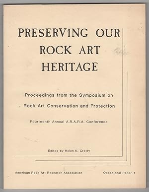 Preserving Our Rock Art Heritage Proceedings from the Symposium on Rock Art Conservation and Pres...