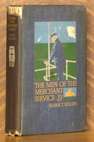 Seller image for THE MEN OF THE MERCHANT SERVICE - BEING THE POLITY OF THE MERCANTILE MARINE FOR 'LONGSHORE READERS for sale by Andre Strong Bookseller