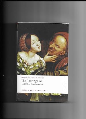 Imagen del vendedor de The Roaring Girl and Other City Comedies (Oxford World's Classics) a la venta por Gwyn Tudur Davies