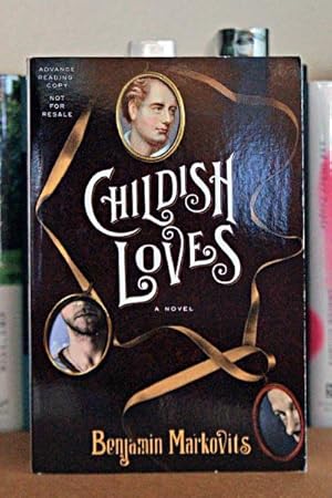 Imagen del vendedor de Childish Loves: A Novel ***ADVANCE READERS COPY*** a la venta por Beaver Bridge Books