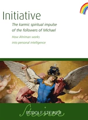 Seller image for Initiative : The Karmic Spiritual Impulse of the Followers of Michael. How Ahriman Works into Personal Intelligence for sale by GreatBookPrices