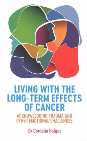 Image du vendeur pour Living With the Long-Term Effects of Cancer : Acknowledging Trauma and Other Emotional Challenges mis en vente par GreatBookPrices