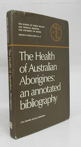 Image du vendeur pour The Health of Australian Aborigines: an annotated bibliography mis en vente par Attic Books (ABAC, ILAB)