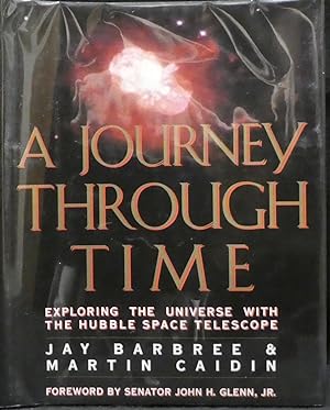 Seller image for A Journey Through Time. Exploring the Universe with the Hubble Space Telescope. Signed by John Glenn. for sale by R & G Bliss Books