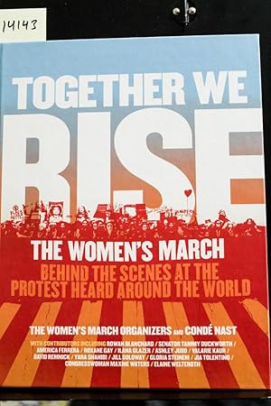Imagen del vendedor de Together We Rise: Behind the Scenes at the Protest Heard Around the World a la venta por Mad Hatter Bookstore