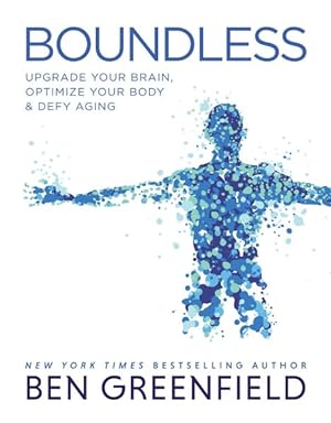 Immagine del venditore per Boundless : Upgrade Your Brain, Optimize Your Body & Defy Aging venduto da GreatBookPrices
