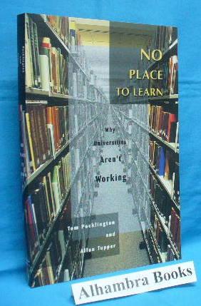 Imagen del vendedor de No Place to Learn : Why Universities Aren't Working a la venta por Alhambra Books