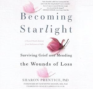 Image du vendeur pour Becoming Starlight : A Shared Death Journey from Darkness to Light mis en vente par GreatBookPrices