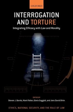 Immagine del venditore per Interrogation and Torture : Integrating Efficacy with Law and Morality venduto da GreatBookPrices