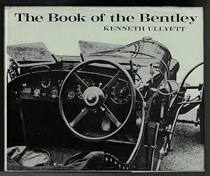 The Book of the Bentley; Including a Facsimile of Pages from Official Bentley Instruction Books, ...