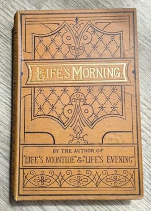 Life's Morning: or, Counsels and Encouragements for Youthful Christians